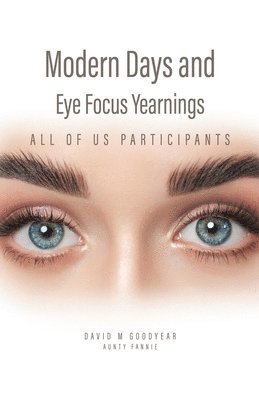 Modern Days and Eye Focus Yearnings 1