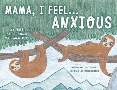 bokomslag Mama, I Feel... Anxious