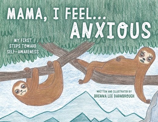 Brenna Lee Darnbrough - Mama, I Feel... Anxious, Häftad