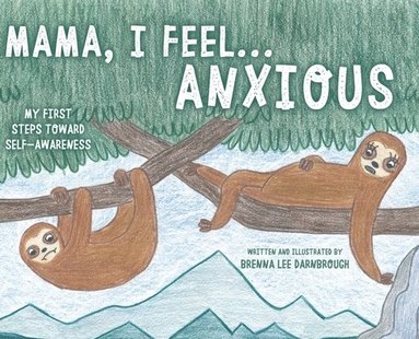 bokomslag Mama, I Feel... Anxious