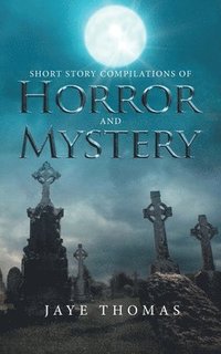 bokomslag Short Story Compilations of Horror and Mystery
