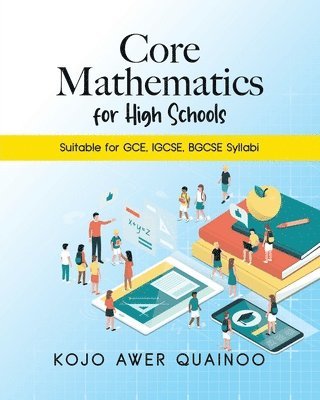 Kojo Awer Quainoo - Core Mathematics for High Schools, Häftad