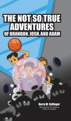 The Not so True Adventures of Brandon, Josh, and Adam 1