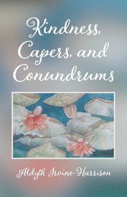 Kindness, Capers, and Conundrums 1