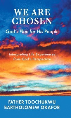 Father Toochukwu Bartholomew Okafor - We Are Chosen, Inbunden