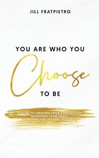 bokomslag You Are Who You Choose to Be