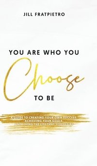 bokomslag You Are Who You Choose to Be