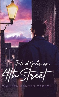 Colleen Kanten Carbol - Find Me on 4th Street, Inbunden