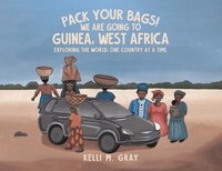 bokomslag Pack Your Bags! We Are Going to Guinea, West Africa