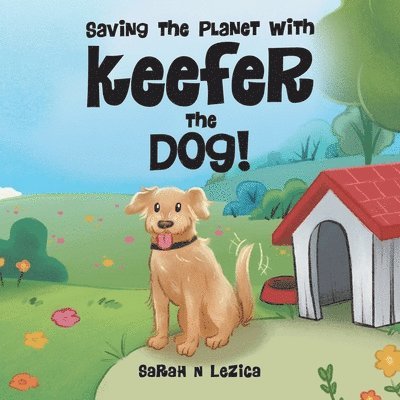 Saving the Planet With Keefer the Dog! 1