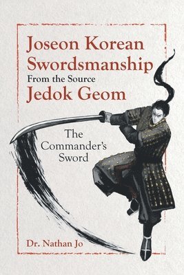 Joseon Korean Swordsmanship From the Source Jedok Geom 1