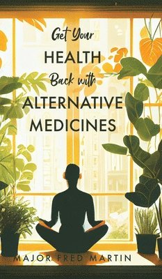 Get Your Health Back with Alternative Medicines 1