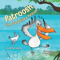 bokomslag Patroosh, the Surprised Pelican