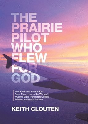 The Prairie Pilot Who Flew for God 1