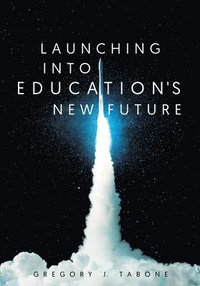 bokomslag Launching into Education's New Future