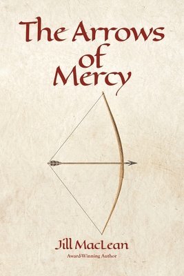 Jill MacLean - Arrows of Mercy, Häftad
