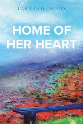 Tara Goldstein - Home of Her Heart, Häftad
