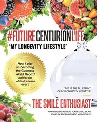 bokomslag #FUTURECENTURIONLIFE 'My Longevity Lifestyle'