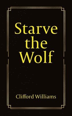 bokomslag Starve the Wolf