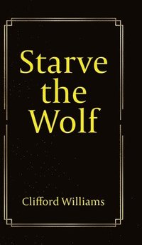 bokomslag Starve the Wolf