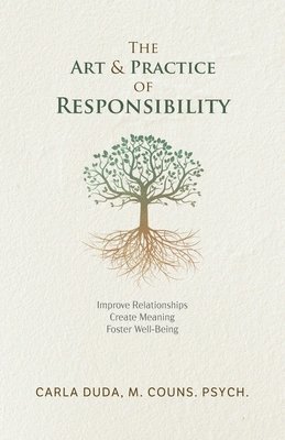 M Couns Psych Carla Duda, M. Couns Psych Carla Duda, Carla Duda, M. Couns. Psych., M. Couns. Psych. Carla Duda - Art & Practice of Responsibility, Häftad