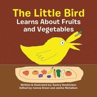 bokomslag The Little Bird Learns About Fruits and Vegetables