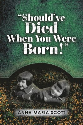 bokomslag "Should've Died When You Were Born!"