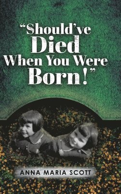 bokomslag "Should've Died When You Were Born!"