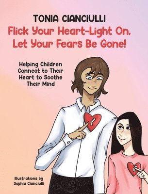 bokomslag Flick Your Heart-Light On, Let Your Fears Be Gone!