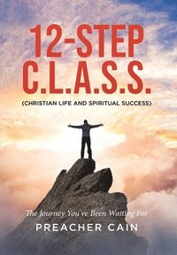 bokomslag 12-Step C.L.A.S.S. (Christian Life And Spiritual Success)
