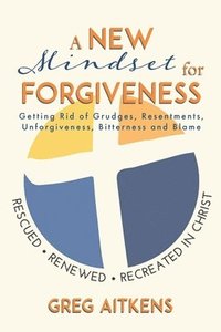 bokomslag A New Mindset for Forgiveness