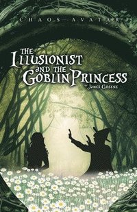 bokomslag The Illusionist and the Goblin Princess