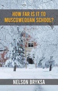 bokomslag How Far Is It to Muscowequan School?
