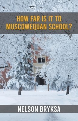 bokomslag How Far Is It to Muscowequan School?