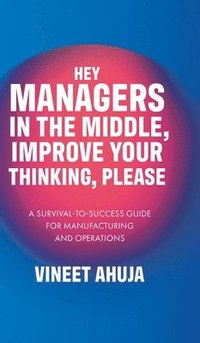 bokomslag Hey Managers in the Middle, Improve Your Thinking, Please