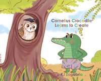 bokomslag Cornelius Crocodile Learns to Create