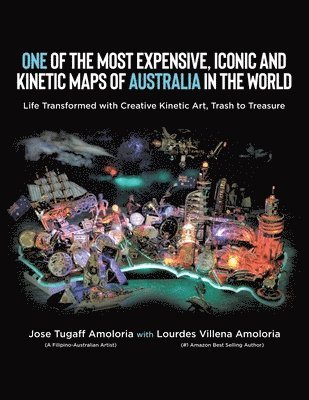 Jose Tugaff Amoloria, Lourdes Villena Amoloria - One of the Most Expensive, Iconic and Kinetic Maps of Australia in the World, Häftad