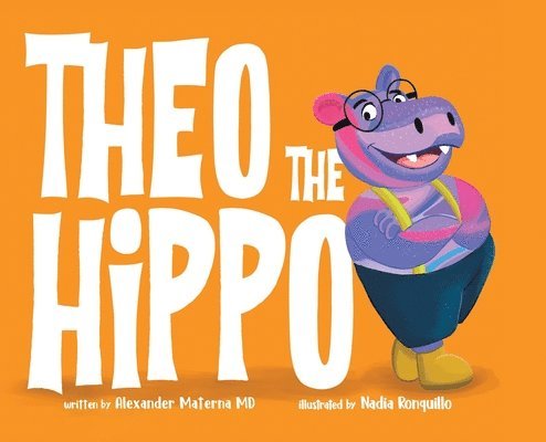 Alexander Materna, Nadia Ronquillo, Alexander Materna MD - Theo the Hippo, Inbunden