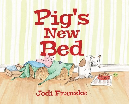 Jodi Franzke - Pig's New Bed, Inbunden