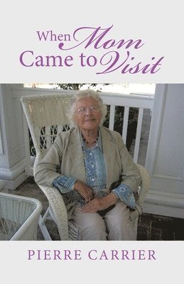 Pierre Carrier - When Mom Came to Visit, Häftad