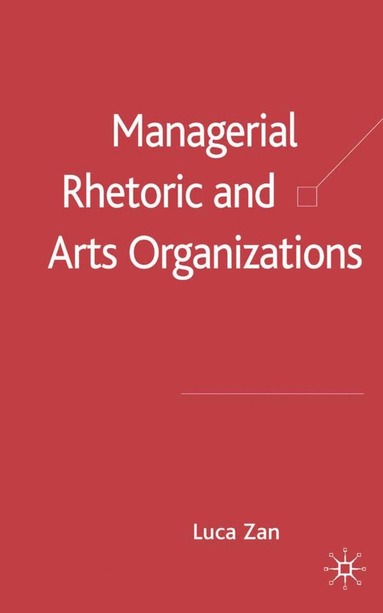 bokomslag Managerial Rhetoric and Arts Organizations