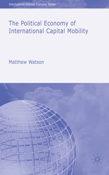 M. Watson - Political Economy of International Capital Mobility, Inbunden