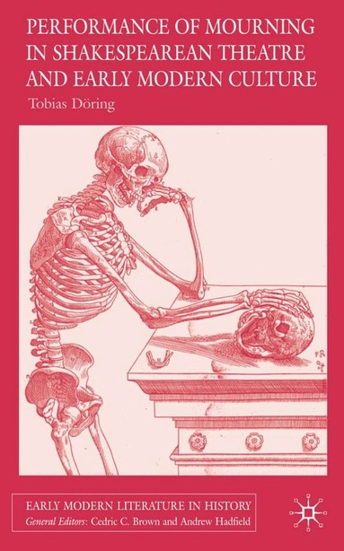 T. Döring - Performances of Mourning in Shakespearean Theatre and Early Modern Culture, Inbunden