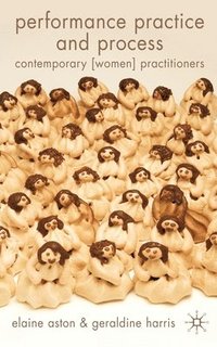 bokomslag Performance Practice and Process: Contemporary (Women) Practitioners