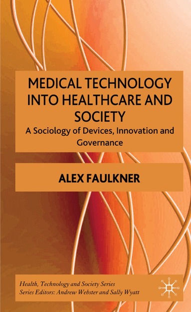 A. Faulkner - Medical Technology into Healthcare and Society, Inbunden
