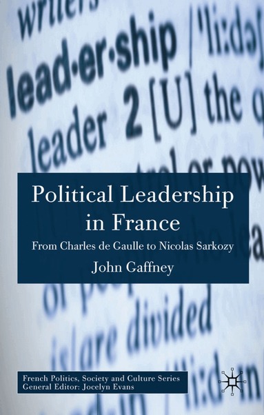 J. Gaffney - Political Leadership in France, Inbunden