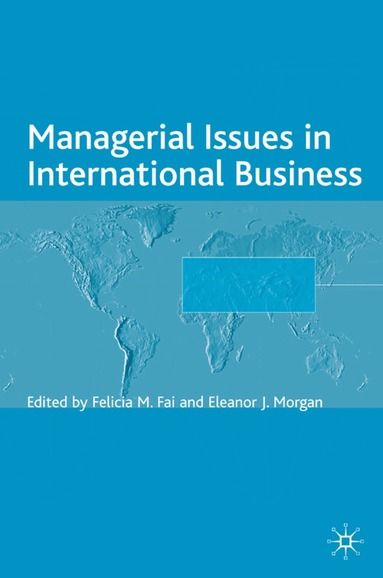 F. Fai, E. Morgan - Managerial Issues in International Business, Inbunden