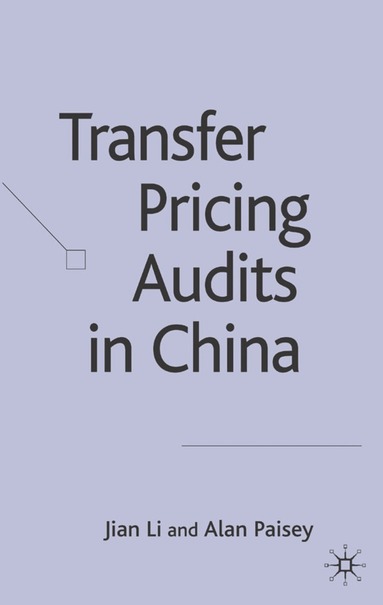 J. Li, A. Paisey - Transfer Pricing Audits in China, Inbunden