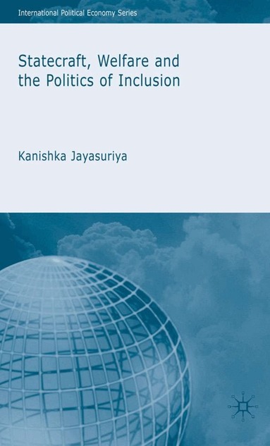 K. Jayasuriya - Statecraft, Welfare and the Politics of Inclusion, Inbunden