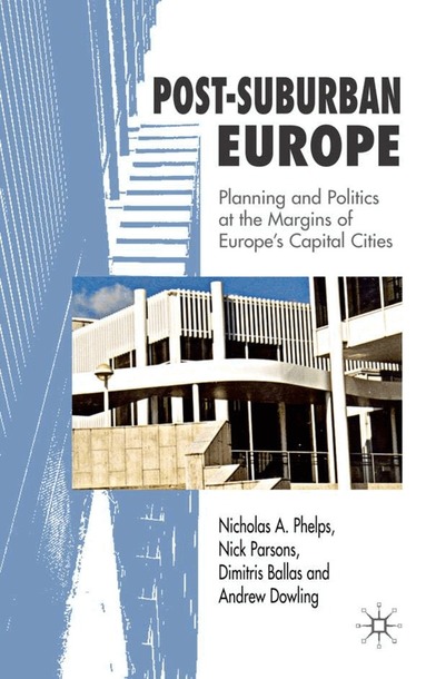 Nicholas A. Phelps, N. Parsons, Dimitris Ballas, Andrew Dowling - Post-Suburban Europe, Inbunden